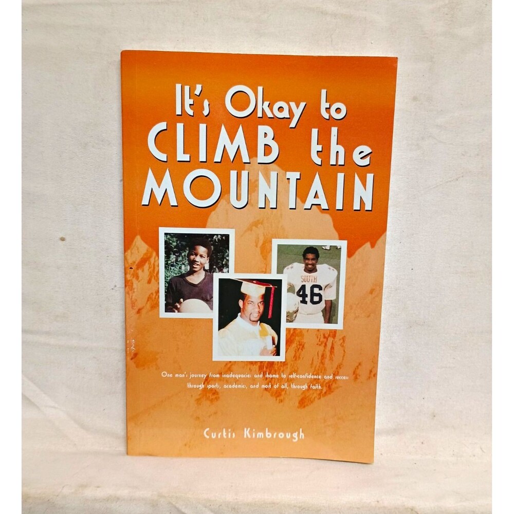Curtis Kimbrough It's Okay to Climb the Mountain Christian Faith Memoir